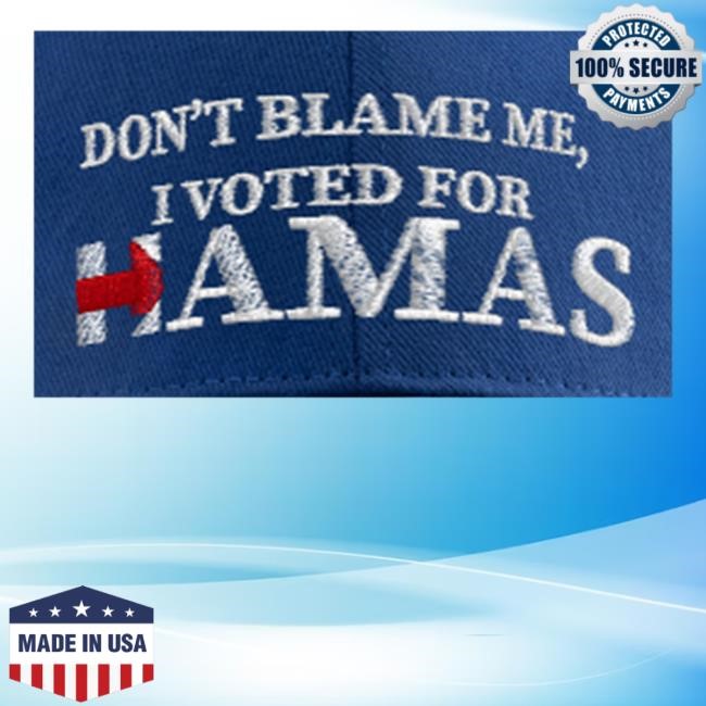 Don't Blame Me I Voted For Hamas Classic Cap