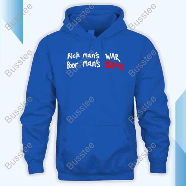 Rich Man's War Poor Man's Blood Sweatshirt
