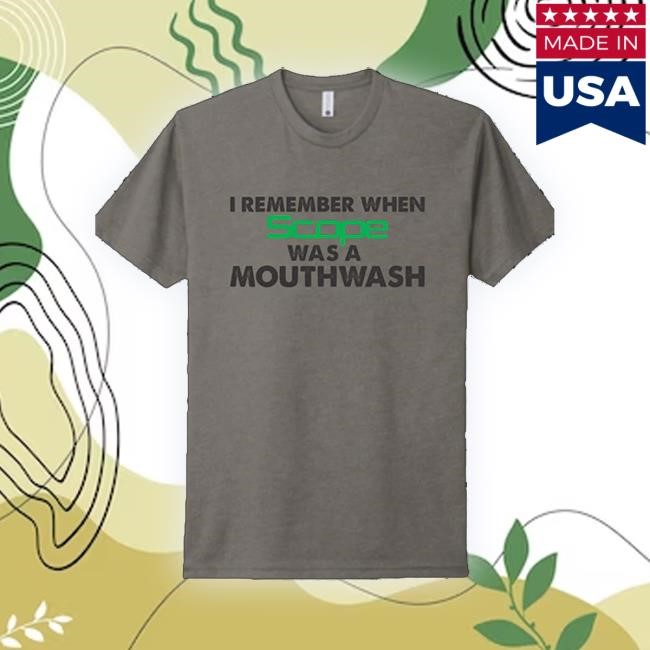 Official Geraldswindle Store Merch Scope Was Mouthwash Shirt