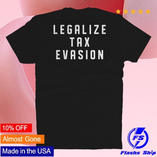 Official Musclepilled Merch Mp Legalize Tax Evasion Tee Shirt
