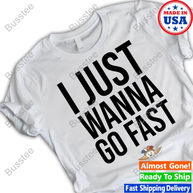 Mantis Wearing I Just Wanna Go Fast Shirts