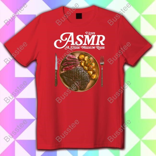 I Love Asmr A Stake Medium Rare T Shirt