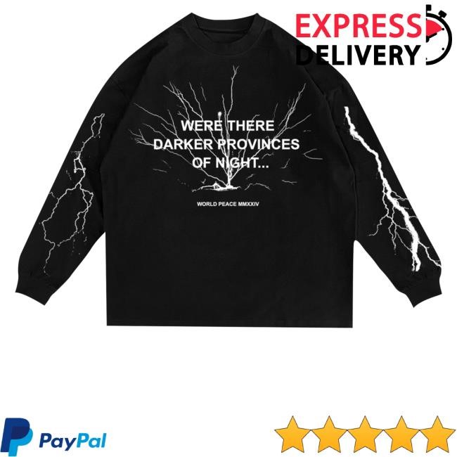 Were There Darker Provinces Of Night Long Sleeve Shirt World Peace