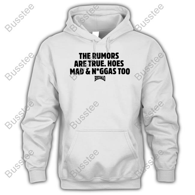 Hoesmad.La The Rumors Are True Hoesmad And Niggas Too Tees