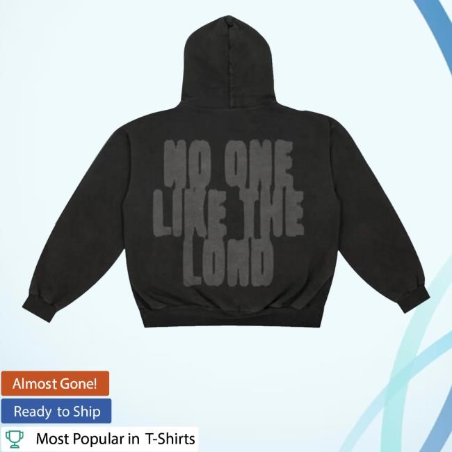 Bethel Music No One Like The Lord T-Shirt, Hoodie, Tank Top, Sweater And Long Sleeve T-Shirt