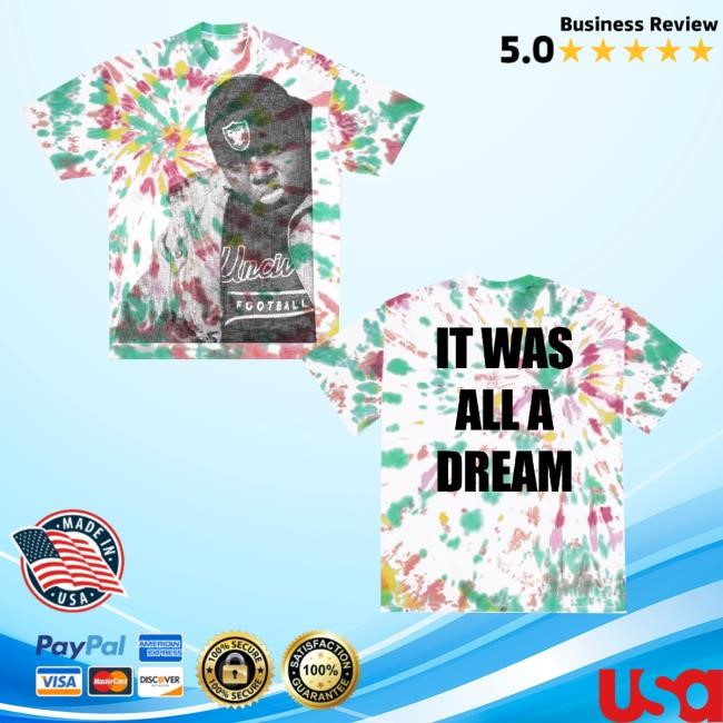 Uncivilized Merch Uncivilized It Was All A Dream Tie Dye Classic Shirt