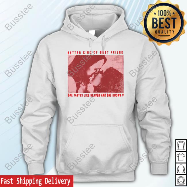 Better Kind Of Best Friend She Tastes Like Heaven And She Knows It Long Sleeve