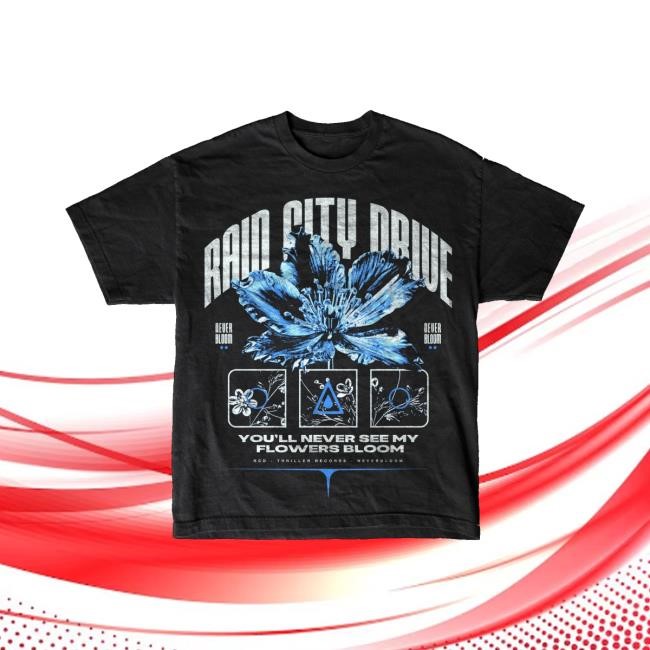 Rain City Drive - Neverbloom t-shirt, hoodie, tank top, sweater and long sleeve t-shirt