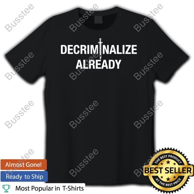 Jesse Fischer Decriminalize Already Tees