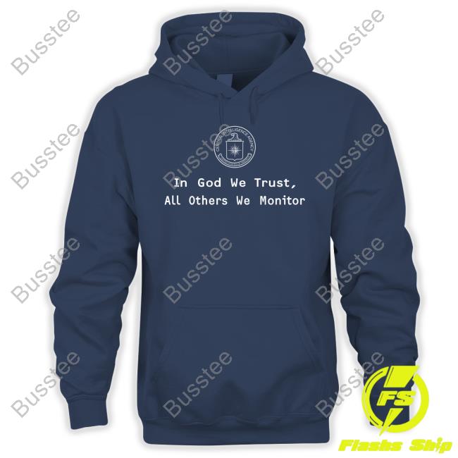 Cia In God We Trust All Others We Monitor T Shirt