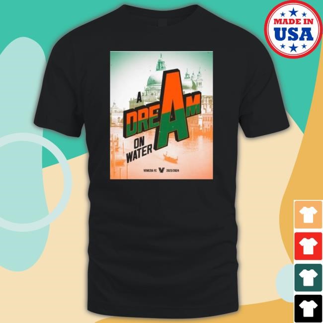 Original Best Congrats Venezia Fc Champions Serie A Promotion Playoffs Round 2024 A Dream On Water New Shirt
