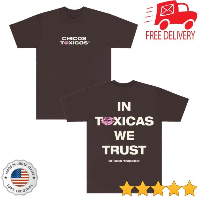 Chicos Toxicos In Toxicas We Trust Shirt Brown