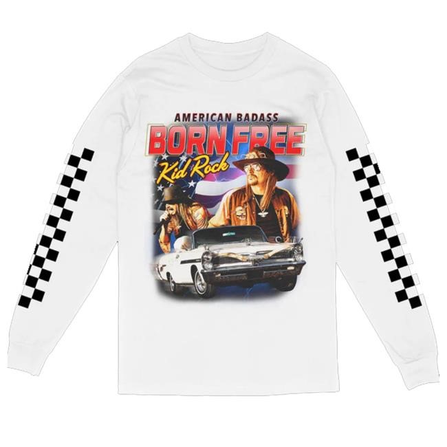 Kid Rock Merch Born Free Long Sleeve t-shirt, hoodie, tank top, sweater and long sleeve t-shirt