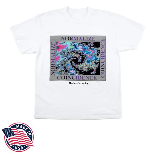Normalize Coincidence Funny Shirt Online Ceramics Merch Store