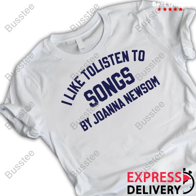 I Like To Listen To Songs By Joanna Newsom New Shirt
