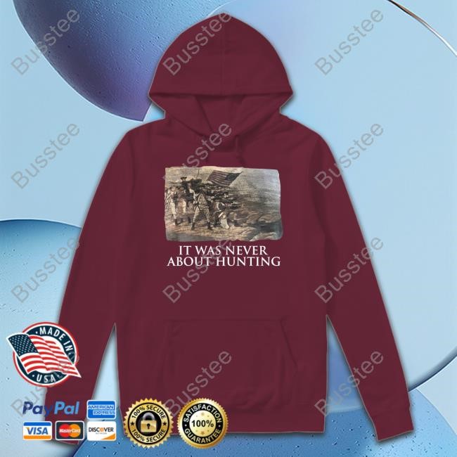 Linda Lee King It Was Never About Hunting T-Shirts