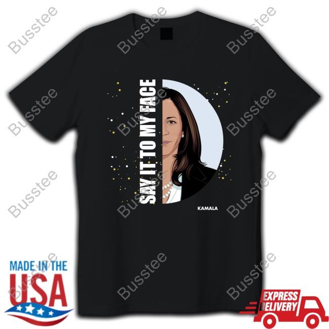 Say It To My Face Kamala Sweatshirt