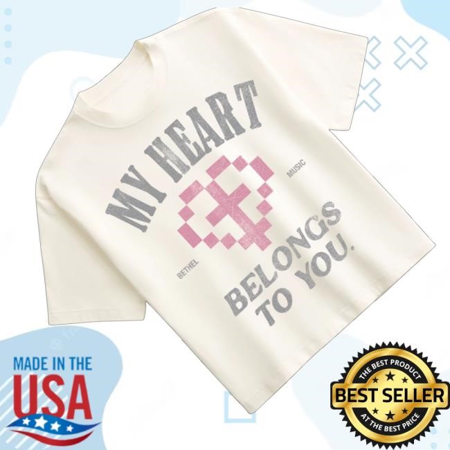Official Bethel Music Merch Shop Store My Heart Belongs To You Shirt