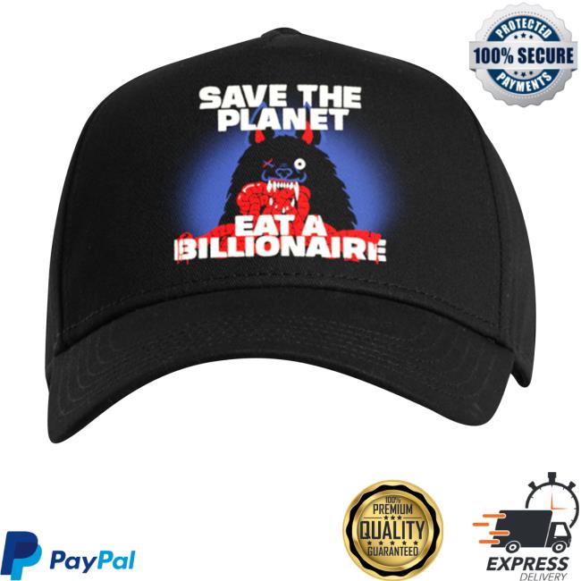 Official Fuckyoubaker Shop Merch Save The Planet Eat A Billionaire Hat Cap