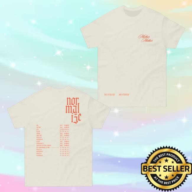 Trending Mother Mother Merch Normalize Shirts Beige