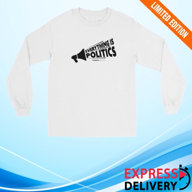 Sharon Mcmahon Merch Store Everything Is Politics Hoodie