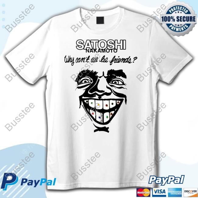 David "Joelkatz" Schwartz Satoshi Nakamoto Why Can't We Be Friends T Shirt