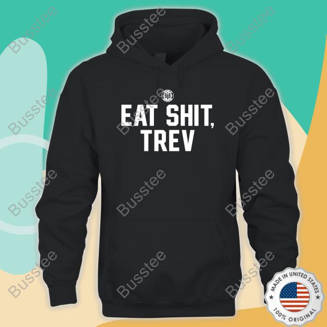 Eat Shit Trev Hooded Sweatshirt