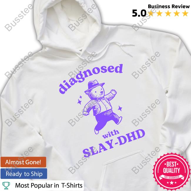 Diagnosed With Slay-Dhd Bear Hoodie Sweatshirt