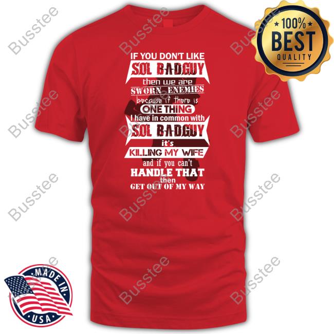 If You Don't Like Sol Badguy Then We Are Sworn Enemies Because If There Is One Thing I Have In Common With Sol Badguy Hoodie