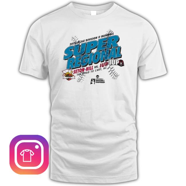 Original Seton Hill Vs Iup 2024 Ncaa Division Ii Men’S Baseball Super Regional Nc T-Shirt