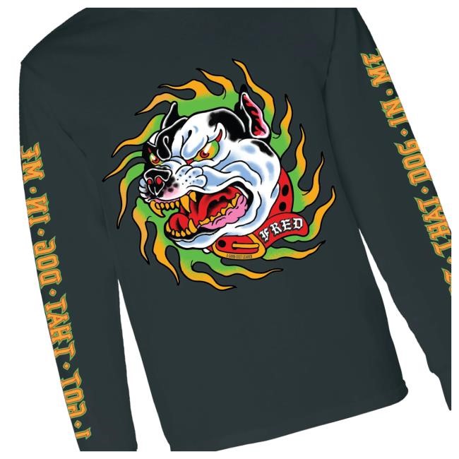 A Good Cult I Got That Dog In Me Fred Tee Shirt