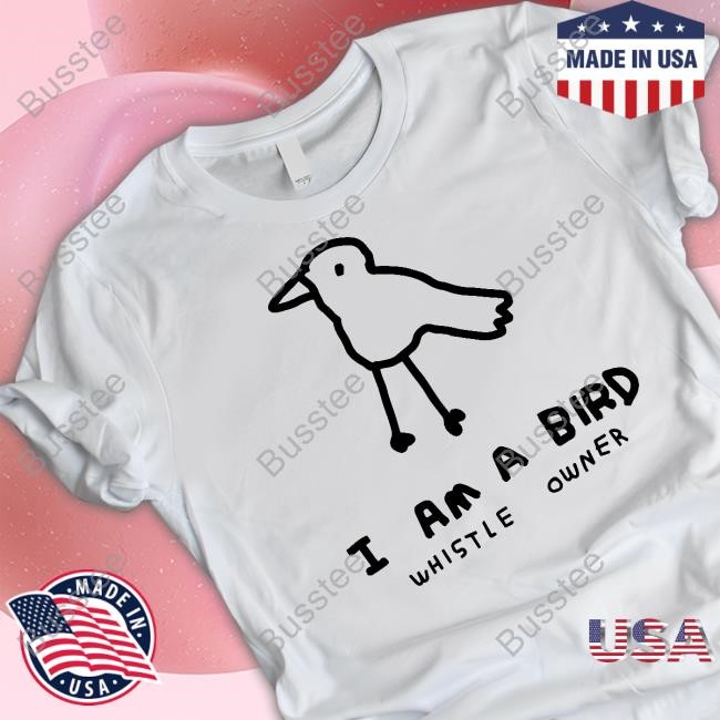 Zoebread I Am A Bird Whistle Owner T-Shirts