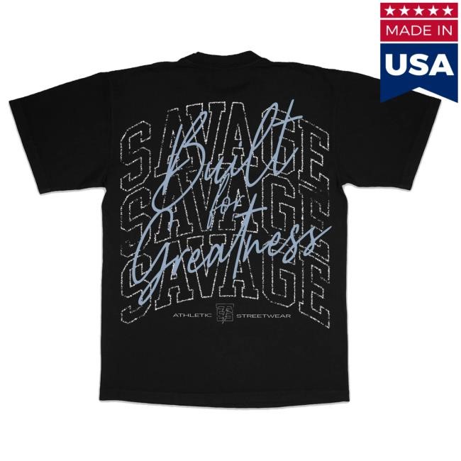 Teamsavages Merch Built For Greatness Heavy 6.5Oz Tee