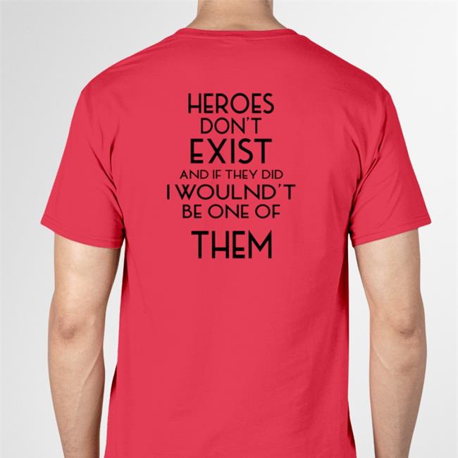 Poorly Translated Shirts Heroes Don't Exist And If They Did It Woulnd't Be One Of Them Sweatshirt