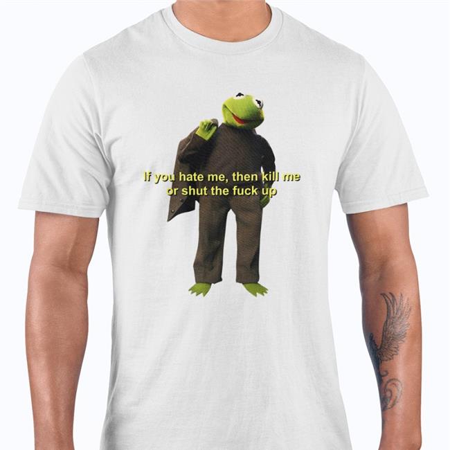 Saberspark If You Hate Me Then Kill Me Or Shut The Fuck Up Shirt White