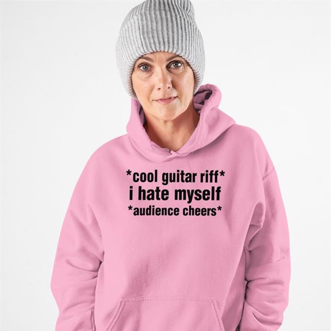 Cool Guitar Riff I Hate Myself Audience Cheers Sweatshirt
