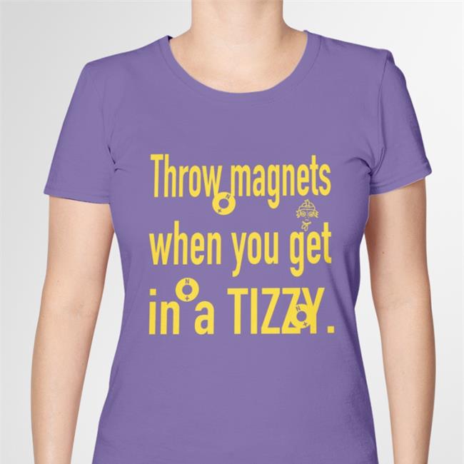 Hourly Norton Throw Magnets When You Gat In A Tizzy T Shirt