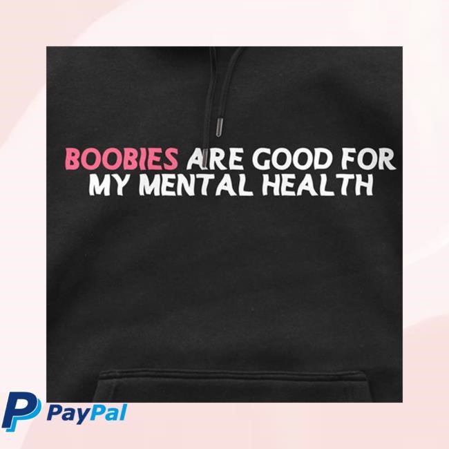 Dream Clothing Hq Store Boobies Are Good For My Mental Health Limited Edition Crewneck Sweatshirt