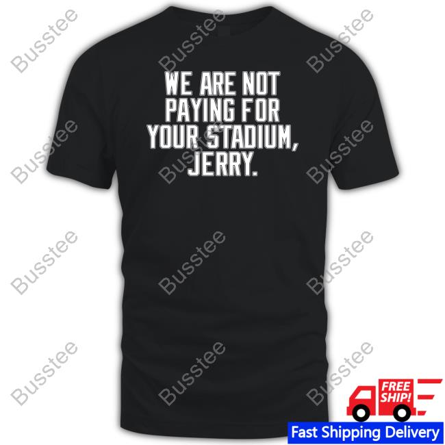 Obvious Shirts We Are Not Paying For Your Stadium Jerry Sweatshirt
