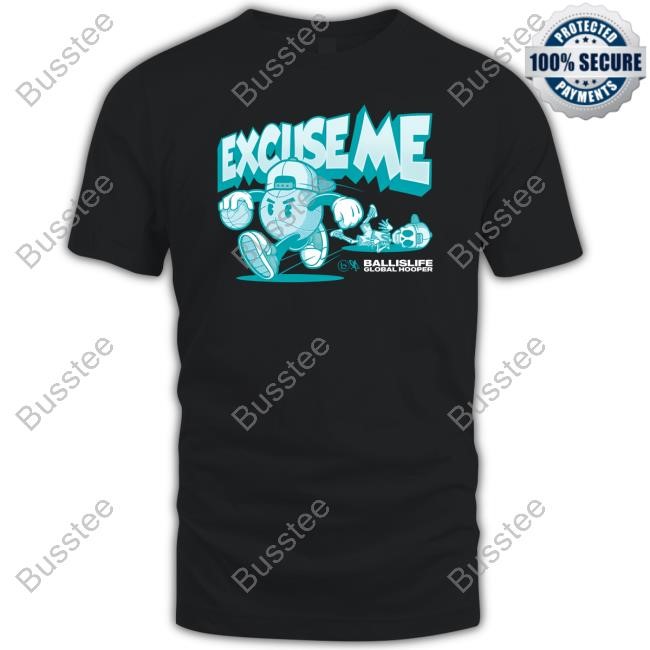 Ballislife X Globalhooper Merch Store Excuse Me New Shirt