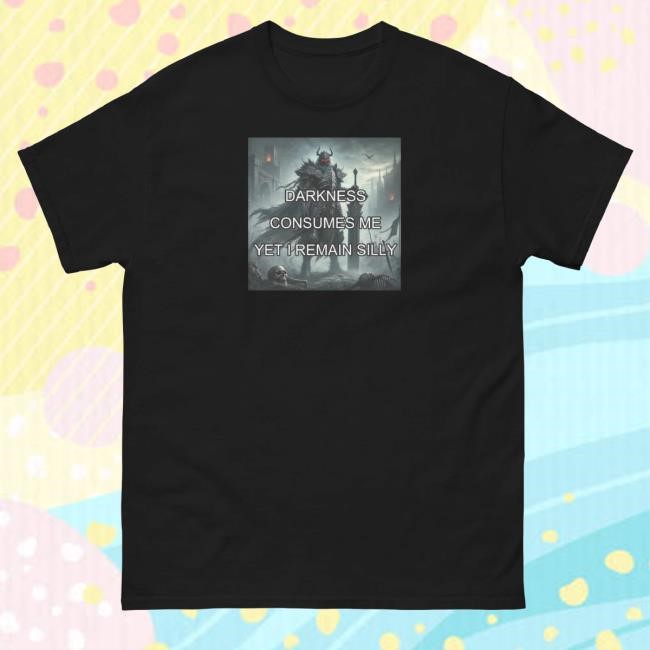 Trending Cringey Tees Merch Darkness Consumes Me Yet I Remain Silly Hoodie