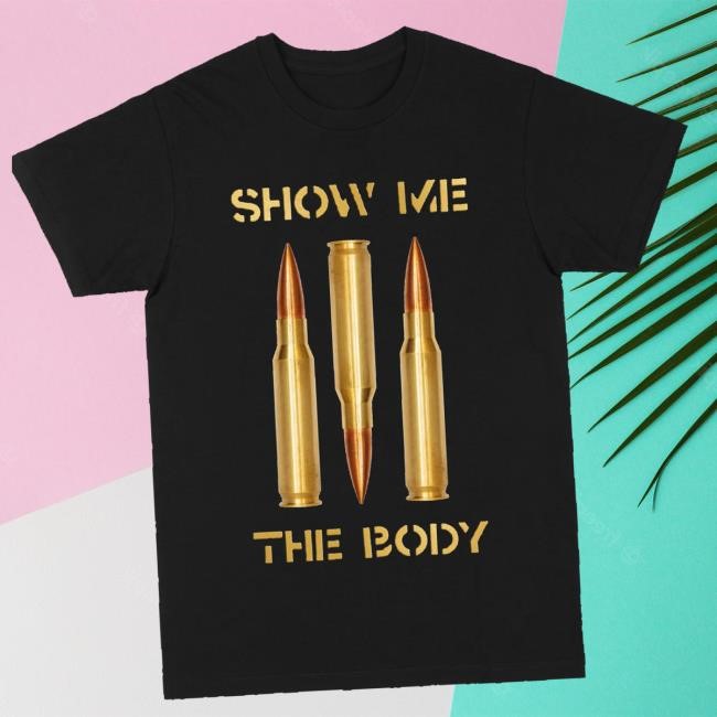 Trending Show Me The Body Merch Store Bullet Shirt