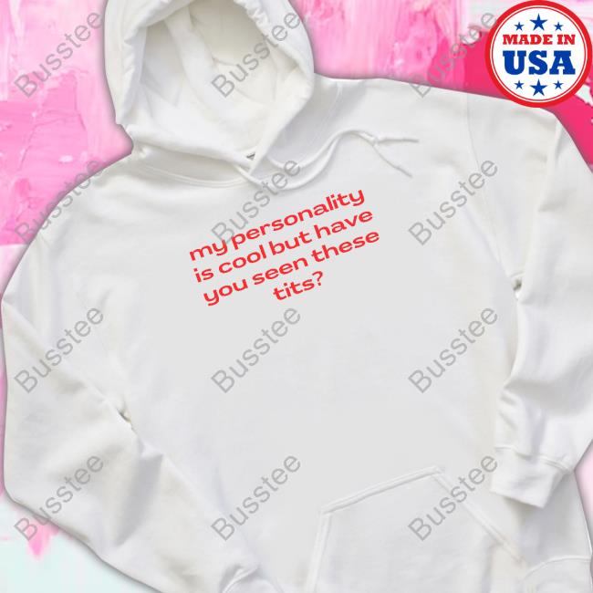 Official Nelliesprintstudio Store My Personality Is Cool But Have You Seen These Tits Long Sleeve T Shirt
