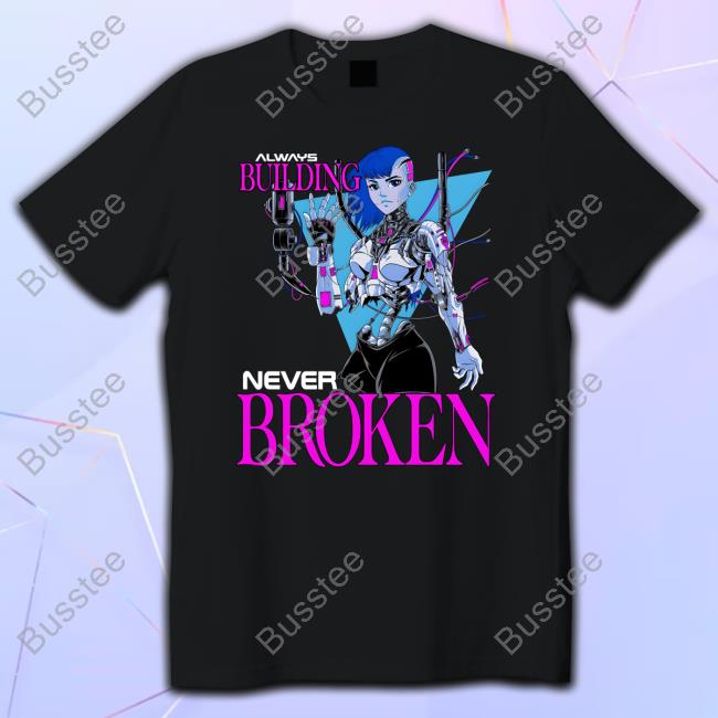 Always Building Never Broken Classic Shirt