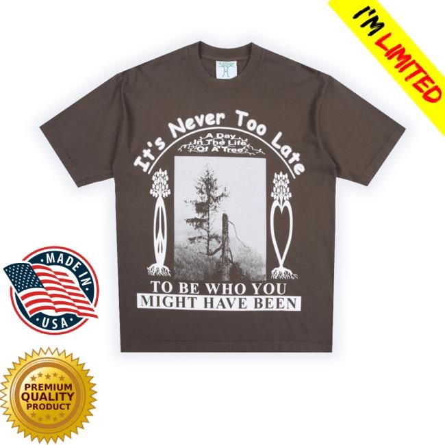 Official Trending Online Ceramics Store Online Ceramics It's Never Too Late T-Shirt - Brown T-Shirt