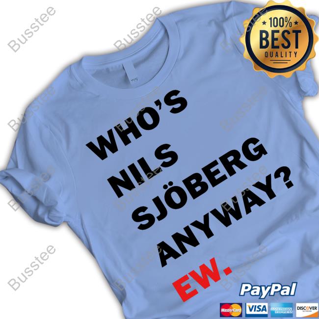 Catherine Who's Nils Sjoberg Anyway Ew T Shirt