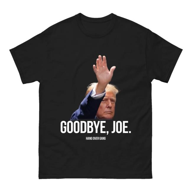 Original Hangovergang Official Merch Store Goodbye, Joe Shirts