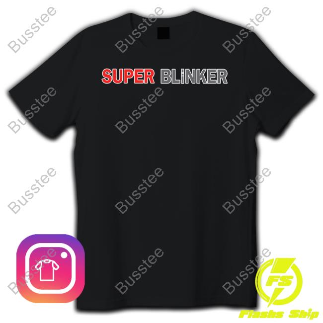 Co1inmyers Wearing Super Blinker Shirts