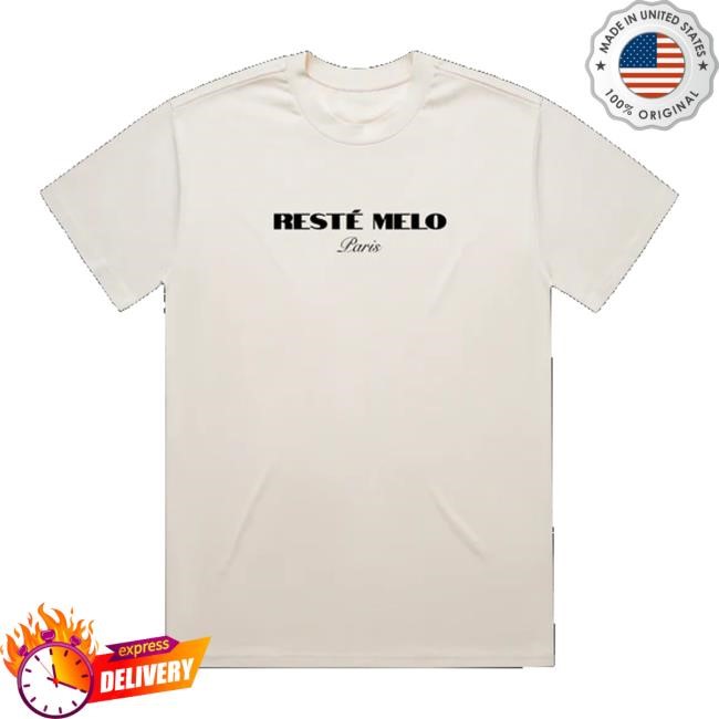Reste Melo Paris 2024 T Shirt Stayme7o Store