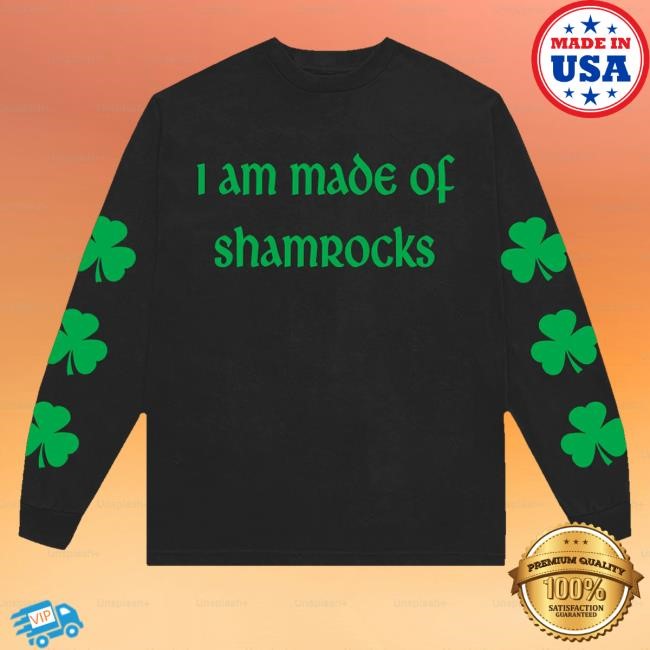 Official I Am Made Of Shamrocks Classic Shirt